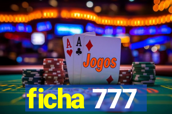 ficha 777
